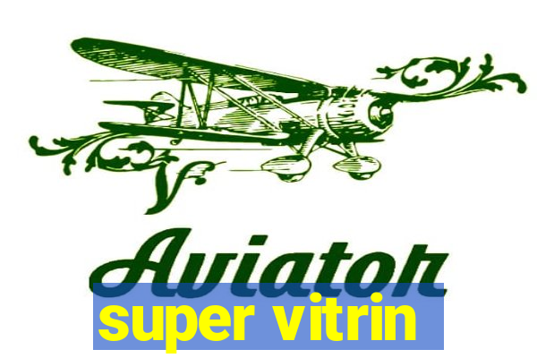 super vitrin